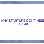 Why Startups Don't Need to Fail